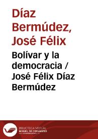 Bolívar y la democracia / José Félix Díaz Bermúdez | Biblioteca Virtual Miguel de Cervantes