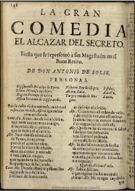El alcazar del secreto  [1681] / de Don Antonio de Solís | Biblioteca Virtual Miguel de Cervantes