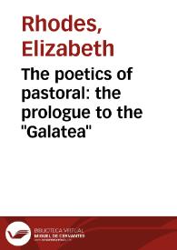 The poetics of pastoral: the prologue to the "Galatea" | Biblioteca Virtual Miguel de Cervantes