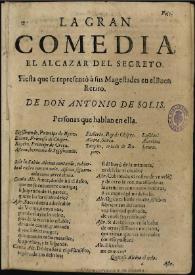 El alcazar del secreto : fiesta que se se representò à sus Magestades en el Buen Retiro [1663] / de don Antonio de Solis | Biblioteca Virtual Miguel de Cervantes