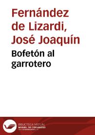 Bofetón al garrotero / José Joaquín Fernández de Lizardi | Biblioteca Virtual Miguel de Cervantes