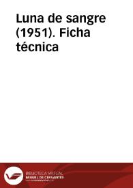 Luna de sangre (1951). Ficha técnica | Biblioteca Virtual Miguel de Cervantes