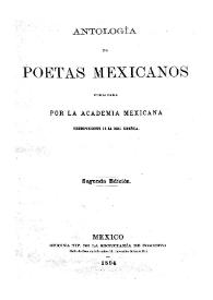 Antología de poetas mexicanos / publicada por la Academia Mexicana correspondiente de la Real Española | Biblioteca Virtual Miguel de Cervantes