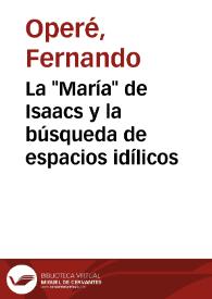 La "María" de Isaacs y la búsqueda de espacios idílicos / Fernando Operé | Biblioteca Virtual Miguel de Cervantes