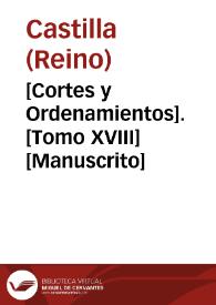 [Cortes y Ordenamientos].  [Tomo XVIII]  [Manuscrito] | Biblioteca Virtual Miguel de Cervantes