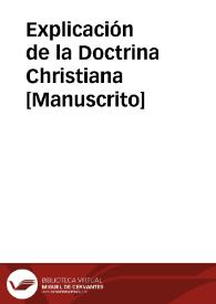 Explicación de la Doctrina Christiana  [Manuscrito] | Biblioteca Virtual Miguel de Cervantes
