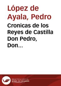 Cronicas de los Reyes de Castilla Don Pedro, Don Enrique II, Don Juan I, Don Enrique III / por D. Pedro Lopez de Ayala...; con las enmiendas de ... Geronimo de Zurita; y las correcciones y  notas añadidas por Don Eugenio de Llaguno Amirola...; tomo II, que contiene las de Don Enrique II, D. Juan I y D. Enrique III | Biblioteca Virtual Miguel de Cervantes