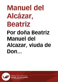 Por doña Beatriz Manuel del Alcazar, viuda de Don Pedro del Alcazar, Veyntiquatro de Seuilla, con Don Pedro del Alcazar, y don Gaspar del Alcazar, sobre la succession del mayorazgo de la Palma / [Licendo. don Diego ... de Contreras, Licdo. Ximenez Marzilla] | Biblioteca Virtual Miguel de Cervantes