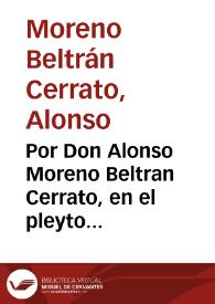 Por Don Alonso Moreno Beltran Cerrato, en el pleyto con Doña Mariana Tomasa Fernandez Venegas, sobre la sucession del Mayorazgo, que fundò el Licenciado Pedro Adriano Fernandez Venegas, y vacó por muerte de Don Gregorio Fernandez Venegas, padre de la dicha Doña Tomasa / [Lic. D. Diego de Santiago y Viuar] | Biblioteca Virtual Miguel de Cervantes
