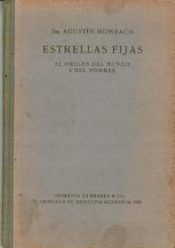 Estrellas fijas: el origen del mundo y del hombre / por el Dr. Agustín Hombach, Arzobispo de Tegucigalpa | Biblioteca Virtual Miguel de Cervantes
