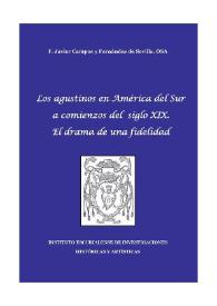 Los agustinos en América del Sur a comienzos del siglo XIX. El drama de una fidelidad / F. Javier Campos y Fernández de Sevilla [dirección] | Biblioteca Virtual Miguel de Cervantes