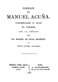 Más información sobre Obras de Manuel Acuña : comprendiendo el drama El Pasado / con un prólogo del Lic. Rafael de Zayas Enríquez