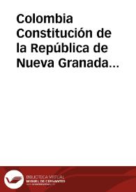 Constitución de la República de Nueva Granada de 1843 | Biblioteca Virtual Miguel de Cervantes