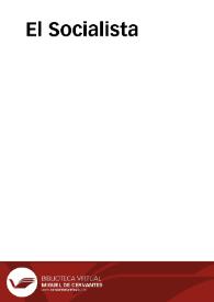 El Socialista : órgano oficial del Partido Socialista Obrero Español y portavoz de la U.G.T. | Biblioteca Virtual Miguel de Cervantes