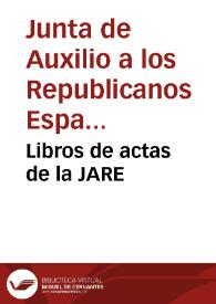 Libros de actas de la JARE | Biblioteca Virtual Miguel de Cervantes