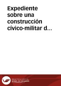 Expediente sobre una construcción cívico-militar descubierta en León | Biblioteca Virtual Miguel de Cervantes