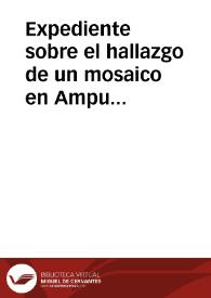 Expediente sobre el hallazgo de un mosaico en Ampurias | Biblioteca Virtual Miguel de Cervantes