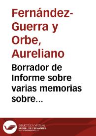 Borrador de Informe sobre varias memorias sobre antigüedades y monumentos de Linares y Baeza en el que se corrigen algunas apreciaciones del remitente y se agradece la documentación obtenida. El Anticuario apoya la creación de un monumento conmemorativo sobre la ubicación de Cástulo. | Biblioteca Virtual Miguel de Cervantes