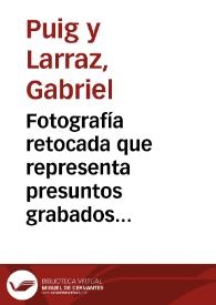 Fotografía retocada que representa presuntos grabados e inscripciones. | Biblioteca Virtual Miguel de Cervantes