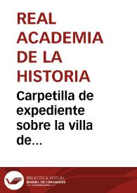 Carpetilla de expediente sobre la villa de Castrotorafe y el hallazgo de sepulcros con inscripciones latinas y esculturas de verracos en el pueblo de Moral de Sayago. | Biblioteca Virtual Miguel de Cervantes