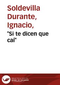 "Si te dicen que caí" / Ignacio Soldevila | Biblioteca Virtual Miguel de Cervantes