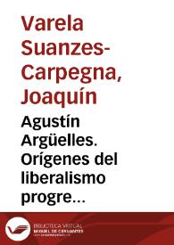 Agustín Argüelles. Orígenes del liberalismo progresista / Joaquín Varela Suanzes-Carpegna | Biblioteca Virtual Miguel de Cervantes