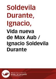 Vida nueva de Max Aub / Ignacio Soldevila Durante | Biblioteca Virtual Miguel de Cervantes