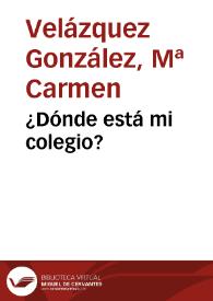 ¿Dónde está mi colegio? | Biblioteca Virtual Miguel de Cervantes