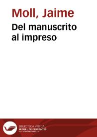Del manuscrito al impreso / Jaime Moll | Biblioteca Virtual Miguel de Cervantes