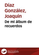 De mi álbum de recuerdos / arreglos, Joaquín Díaz | Biblioteca Virtual Miguel de Cervantes