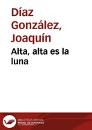 Alta, alta es la luna : (Canciones sefarditas)  / todos los títulos son tradicionales ; adaptación, Joaquín Díaz ; arreglos, Carlos Montero | Biblioteca Virtual Miguel de Cervantes