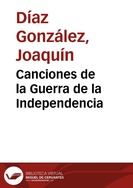 Canciones de la Guerra de la Independencia / recopiladas por Federico Olmeda ; arreglos y adaptación, Javier Coble y Joaquín Díaz | Biblioteca Virtual Miguel de Cervantes