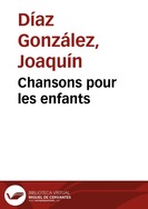Chansons pour les enfants / interpretación y arreglos, Joaquín Díaz | Biblioteca Virtual Miguel de Cervantes