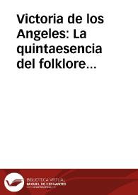 Victoria de los Angeles: La quintaesencia del folklore / Herrero, Fernando | Biblioteca Virtual Miguel de Cervantes