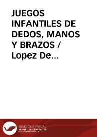 JUEGOS INFANTILES DE DEDOS, MANOS Y BRAZOS / Lopez De Los Mozos, José Ramón | Biblioteca Virtual Miguel de Cervantes