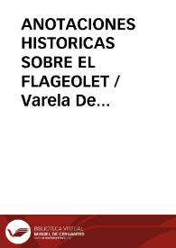 ANOTACIONES HISTORICAS SOBRE EL FLAGEOLET / Varela De Vega, Juan Bautista | Biblioteca Virtual Miguel de Cervantes