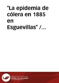 "La epidemia de cólera en 1885 en Esguevillas" / Llorente De La Fuente, Alberto | Biblioteca Virtual Miguel de Cervantes