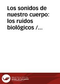 Los sonidos de nuestro cuerpo: los ruidos biológicos / Cabrelles Sagredo, Mª Soledad | Biblioteca Virtual Miguel de Cervantes