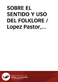 SOBRE EL SENTIDO Y USO DEL FOLKLORE / Lopez Pastor, Ana T. | Biblioteca Virtual Miguel de Cervantes