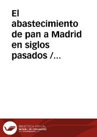 El abastecimiento de pan a Madrid en siglos pasados / Peris Barrio, Alejandro | Biblioteca Virtual Miguel de Cervantes