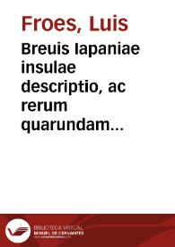 Breuis Iapaniae insulae descriptio, ac rerum quarundam in ea mirabilium à patribus Societatis Iesu nuper gestarum, succincta narratio ; item, insigne quoddam martyrium, quod in Aphrica quidam pro Christiana religione Catholica inuicta constantia subijt | Biblioteca Virtual Miguel de Cervantes