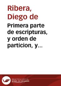 Primera parte de escripturas, y orden de particion, y quenta, y de residencia, y judicial ciuil, e criminal | Biblioteca Virtual Miguel de Cervantes