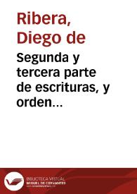 Segunda y tercera parte de escrituras, y orden judicial en casos particulares, para los escriuanos del numero y reyno, y de las prouincias de los alcaldes de casa y corte, y de las Chancillerias, y los que van con juezes de comission | Biblioteca Virtual Miguel de Cervantes