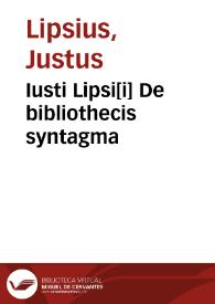 Iusti Lipsi[i] De bibliothecis syntagma | Biblioteca Virtual Miguel de Cervantes