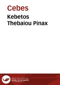 Kebetos Thebaiou Pinax | Biblioteca Virtual Miguel de Cervantes
