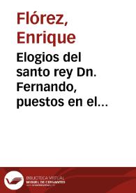 Elogios del santo rey Dn. Fernando, puestos en el sepulcro de Sevilla en hebreo, y arabigo, hasta hoy no publicados, con las inscripciones latina, y castellana | Biblioteca Virtual Miguel de Cervantes