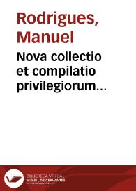 Nova collectio et compilatio privilegiorum apostolicorum regularium mendicantium et non mendicantium | Biblioteca Virtual Miguel de Cervantes