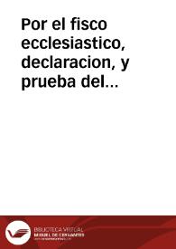 Por el fisco ecclesiastico, declaracion, y prueba del edicto, que publico el doctor Iuan de Merlo Canonigo doctoral, Iuez, Prouisor, Official, y Vicario, General, del Obispado, de la Puebla de los Angeles, por el illustrissimo, y Reuerendissimo Señor Don Iuan de Palafox, y Mendoza, Obispo deste Obispado, del Consejo de su Magestad, y del Real de las Indias, Visitador General, de esta Nueua España, en 8 de Março de 1647, sobre la obligacion de los Padres de la Compañia, à exhibir licencias, o priuilegios para confessar, y predicar á Seglares en esta Diocesi [sic], y la justificacion con que en esto se ha obrado | Biblioteca Virtual Miguel de Cervantes