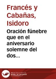 Oración fúnebre que en el aniversario solemne del dos de mayo dixo este año de 1815 delante de S. M. y de los Serenísimos Señores Infantes | Biblioteca Virtual Miguel de Cervantes