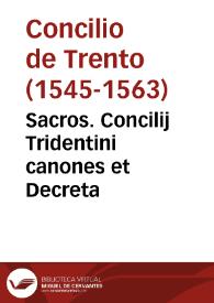 Sacros. Concilij Tridentini canones et Decreta | Biblioteca Virtual Miguel de Cervantes